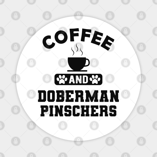 Doberman Pincher Dog - Coffee and Doberman pinchers Magnet by KC Happy Shop